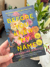 Load image into Gallery viewer, Before you knew my name - By Jacqueline Bublitz
