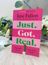 Load image into Gallery viewer, Just got real - By Jane Fallon
